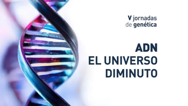 V Jornadas de Genética «ADN. El universo diminuto»